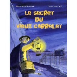 Le secret du vieux carrelet Pierre Dumousseau, Olivier Fouché Croît vif