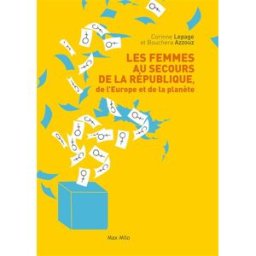 Les femmes au secours de la République, de l'Europe et de la planète Corinne Lepage, Bouchera Azzouz Max Milo