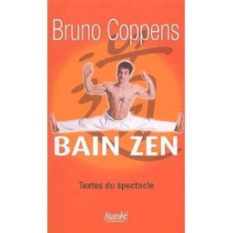 Bain zen : textes du spectacle Bruno Coppens ALAIN STANKÉ