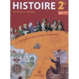 Histoire 2de : les Européens dans l'histoire du monde : programme 2010 hugo billard, collectif Magnard