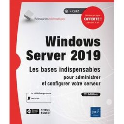 Windows server 2019 : les bases indispensables pour administrer et configurer votre serveur Nicolas Bonnet ENI