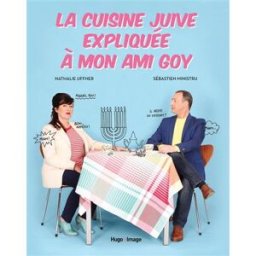 La cuisine juive expliquée à mon ami goy Nathalie Uffner, Sébastien Ministru Hugo Image