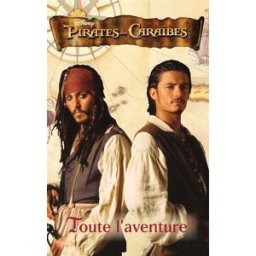 Pirates des Caraïbes : toute l'aventure ! Walt Disney company Hachette jeunesse-Disney