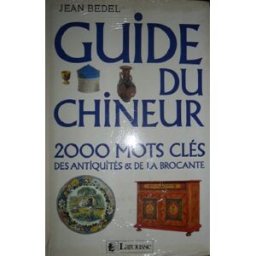 Guide du chineur : 2000 mots clés : des antiquités et de la brocante Jean Bedel Larousse