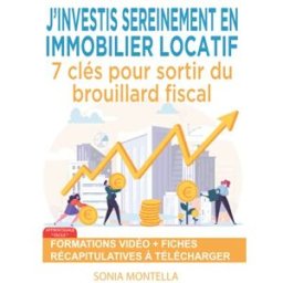 J'investis sereinement en immobilier locatif: 7 clés pour sortir du brouillard fiscal sonia montella Independently published