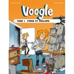 Voogle. Vol. 1. Force et dollars Olivier Andrieu, Grégory Lange Editions Vaillant
