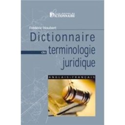 Dictionnaire de terminologie juridique anglais-français Houbert, Frédéric Maison du dictionnaire