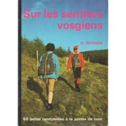 Sur les sentiers vosgiens : 50 belles randonnées à la portée de tous Daniel Wenger Salvator