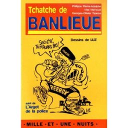 Tchatche de banlieue. L'argot de la police Philippe Pierre-Adolphe, Max Mamoud, Georges-Olivier Tzanos Mille et une nuits