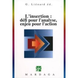 Insertion : défi pour l'analyse, enjeu pour l'action collectif Mardaga