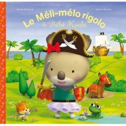 Le méli-mélo rigolo de Bébé Koala Nadia Berkane, Alexis Nesme Hachette Jeunesse