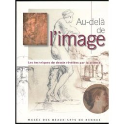 Au-delà de l'image : Les techniques du dessin révélées par la science - Exposition, Musée des Beaux- collectif Musée des Beaux-Arts de Rennes