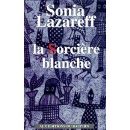 La sorcière blanche Sonia Lazareff Dauphin