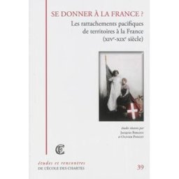 Sony Ericsson donner à la France ? : les rattachements pacifiques de territoires à la France (XIVe-XIXe siècle) poncet, olivier Ecole des chartes