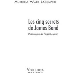 Les cinq secrets de James Bond Aliocha Wald Lasowski Max Milo