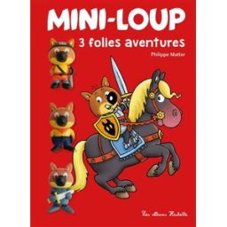 Mini-Loup : 3 folles aventures Philippe Matter Hachette Enfants