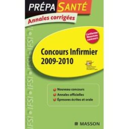 Concours infirmiers 2009-2010 : annales corrigées Comité d'entente des formations d'infirmières et cadres (France) Elsevier Masson