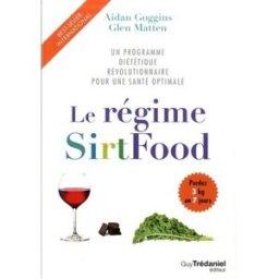 Le régime sirtfood : un programme diététique révolutionnaire pour une santé optimale Aidan Goggins, Glen Matten G. Trédaniel
