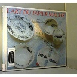 L'Art du papier mâché Juliet Bawden Armand Colin
