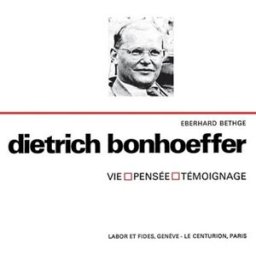 dietrich bonhoeffer. vie. pensée. témoignage. bethge eberhard labor & fides - le centurion