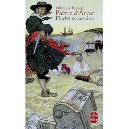 Pirates & corsaires Olivier Poivre d'Arvor, Patrick Poivre d'Arvor Le Livre de poche