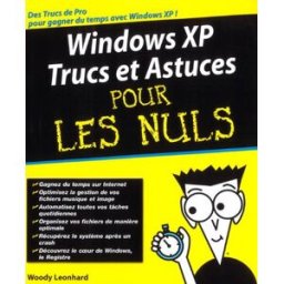 Windows XP : trucs et astuces pour les nuls Woody Leonhard First interactive