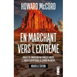 En marchant vers l'extrême : récit Howard McCord Ring