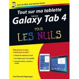 Tout sur ma tablette Samsung Galaxy Tab 4 pour les nuls Paul Durand Degranges First interactive