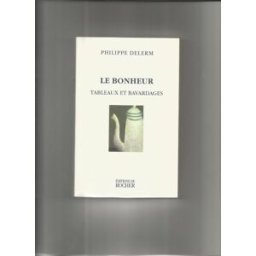 Le Bonheur, tableaux et bavardages Philippe Delerm Rocher