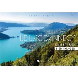 Le lac d'Annecy : en lettres & en images Valérie Bocher éditions Christine Bonneton