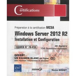 Windows Server 2012 R2 : installation et configuration : préparation à la certification MCSA, examen Nicolas Bonnet ENI