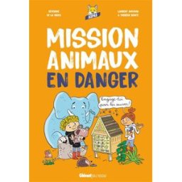 Mission animaux en danger : engage-toi pour les sauver ! Séverine de La Croix Glénat Jeunesse