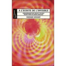 A l'écoute de l'invisible : expérience vécue de l'enregistrement des voix de l'au-delà, images vidéo Monique Simonet F. Lanore
