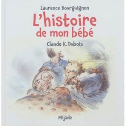 L'histoire de mon bébé Laurence Bourguignon, Claude K. Dubois Mijade