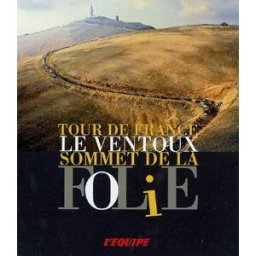 Le Ventoux, sommet de la folie : Tour de France Patrick Fillion l'Equipe