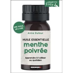 Menthe poivrée : huile essentielle : apprendre à l'utiliser au quotidien Anne Dufour Leduc.s éditions