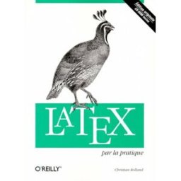 LaTeX par la pratique Christian Rolland O'Reilly