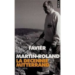 La décennie Mitterrand. Vol. 3. Les défis : 1988-1991 Pierre Favier, Michel Martin-Roland Seuil