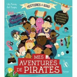 Mes aventures de pirates : invente tes propres histoires à l'infini Lily Murray, Stef Murphy Kimane éditions