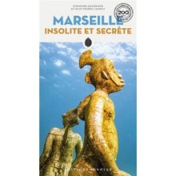 Marseille insolite et secrète Eléonore Van den Bogart, Jean-Pierre Cassely Jonglez