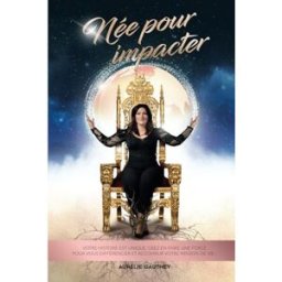 Née pour impacter: votre histoire est unique, osez en faire une force pour vous différencier et acco gaut aurelie gauthey, aurelie gauthey née pour impacter