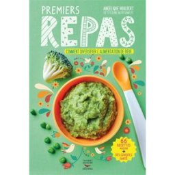 Premiers repas : comment diversifier l'alimentation de bébé Angélique Houlbert T. Souccar