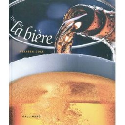 Tout sur la bière Melissa Cole Gallimard