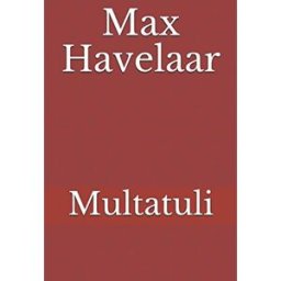 Multatuli Max Havelaar: Texte entier multatuli, max havelaar Independently published