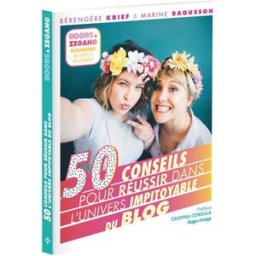 50 conseils pour réussir dans l'univers impitoyable du blog Bérangère Krief, Marine Baousson Hugo Image