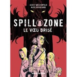Spill zone. Vol. 2. Le voeu brisé Scott Westerfeld, Alex Puvilland Rue de Sèvres