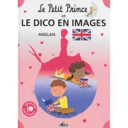 Le Petit Prince et le dico en images : anglais Henri Medori Aedis