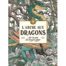L'arche aux dragons : sur la piste du dragon céleste Curatoria Draconis, Tomislav Tomic Milan jeunesse