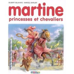 Martine, princesses et chevaliers Gilbert Delahaye, Jean-Louis Marlier, Marcel Marlier Casterman