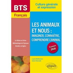 Les animaux et nous, imaginer, connaître, comprendre l'animal : BTS français, culture générale et ex Laure Belhassen, Anne Ramade Ellipses
